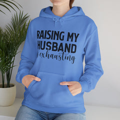 Raising My Husband Is Exhausting - Unisex Heavy Blend™ Hooded Sweatshirt