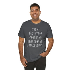 Funny Prosthetist Crossed Out Quote - Graphic Unisex T Shirt