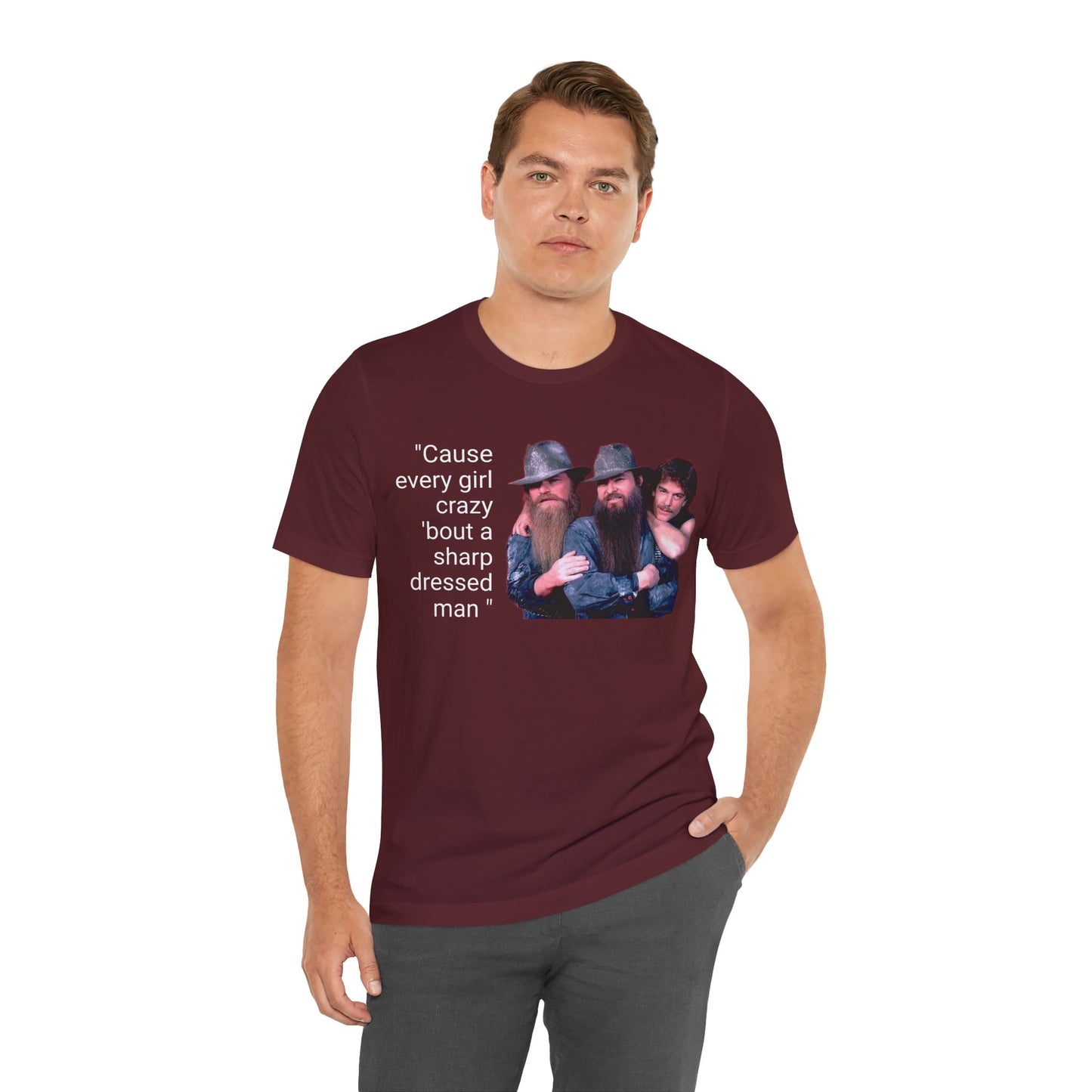 Cause every girl crazy 'bout a sharp-dressed man - Graphic Unisex T Shirt