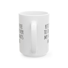 Retired + Free To Do Whatever My Wife Tells Me To Do Ceramic Mug, (11oz, 15oz)