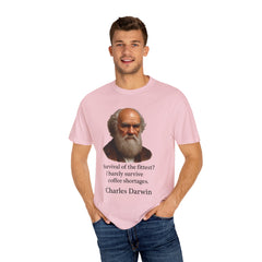 Darwin Coffee Funny T-Shirt — "Survival of the Fittest? I Barely Survive Coffee Shortages."