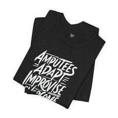 Amputee Motivational Quote - Unisex T-Shirt
