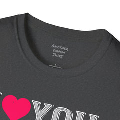 Valentines Day - European Printed Unisex Softstyle T-Shirt, I Love You Shirt,Romantic gift, gift for her, gift for him, couples t-shirt,Love