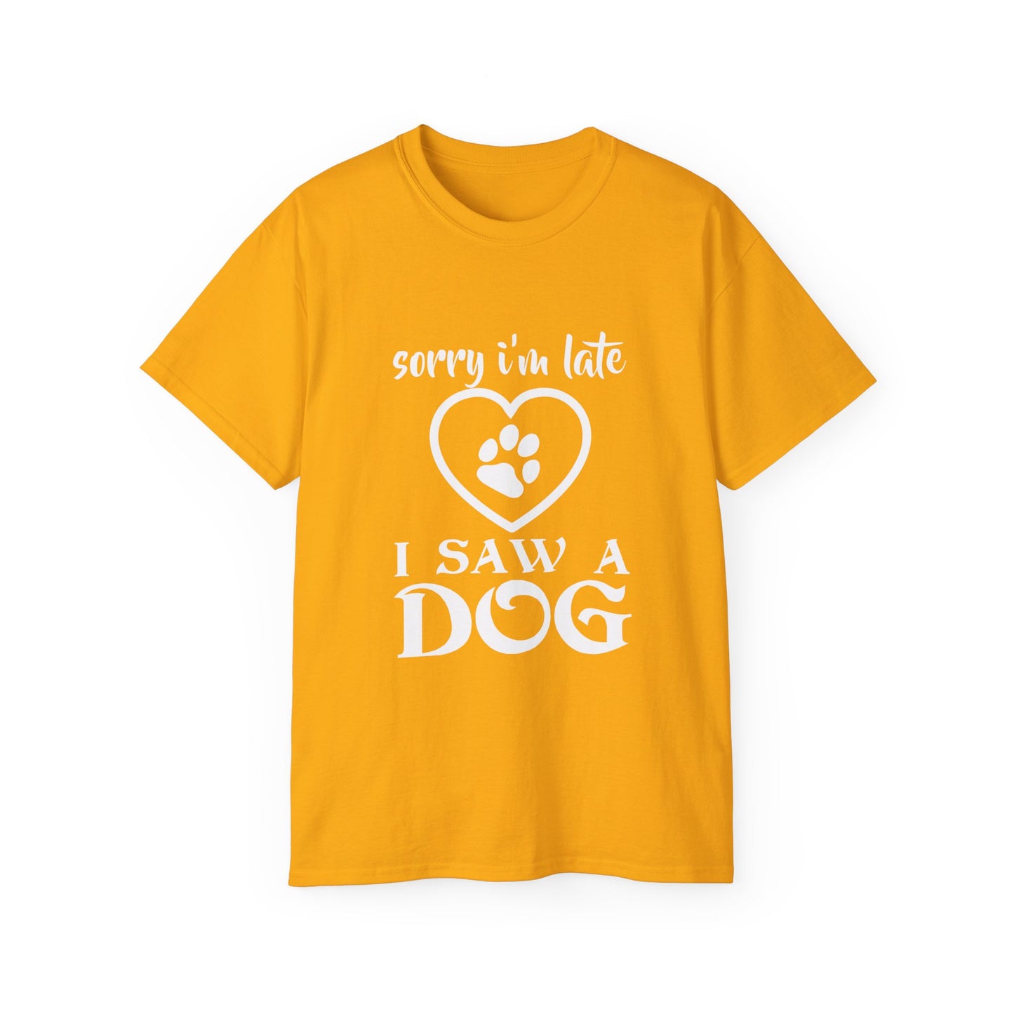 Sorry I'm late, I saw a dog Unisex Ultra Cotton Tee