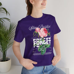 Stay Positive Rose Unisex Tee - Forget Your Problems