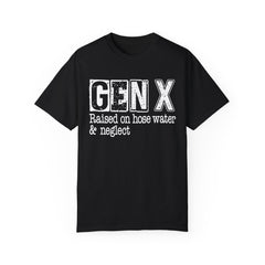 GEN X FUNNY graphic, Raised on Hose Water and Neglect, Retro Comfort Colors 1717, unisex garment-dyed t-shirt, gift for him, gift for her, Birthday gift tee, Vintage Style graphic tee, Fathers Day Shirt
