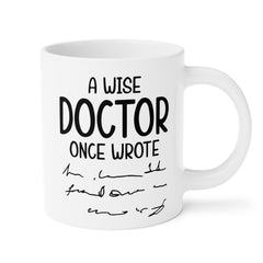 Funny Doctor Quote Ceramic Mug