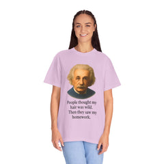 Albert Einstein 'My Hair Was Wild' T-Shirt