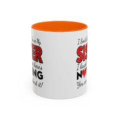 Funny You're My Sister Quote - Accent Coffee Mug (11, 15oz)