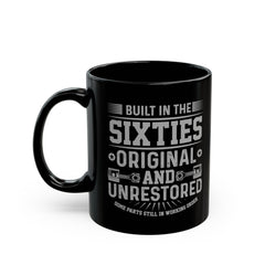 Built In The Sixties Original And Unrestored, Graphic Black Mug (11oz, 15oz)