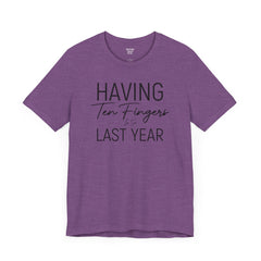 Having Ten Fingers is so Last Year - Unisex Short Sleeve Tee | Amputee Awareness,Limb Awareness,Finger Amputee,Gift For Him,Gift For Her