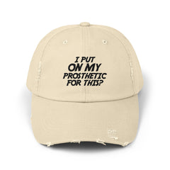 Funny Amputee distressed cap, I Put My Prosthetic On For This?, Limb Awareness cap, gift for amputee, recovery encouragement gift