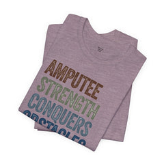 AMPUTEE STRENGTH Quote - Unisex T-Shirt