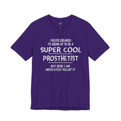 Prosthetist Quote T-Shirt — "Super Cool Prosthetist" Graphic Tee