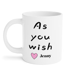 As You Wish Mug 11oz 15oz 20oz
