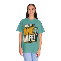 T-Shirt — “You Get One Wife!” Vintage Graphic Tee (Funny Relationship Quote)
