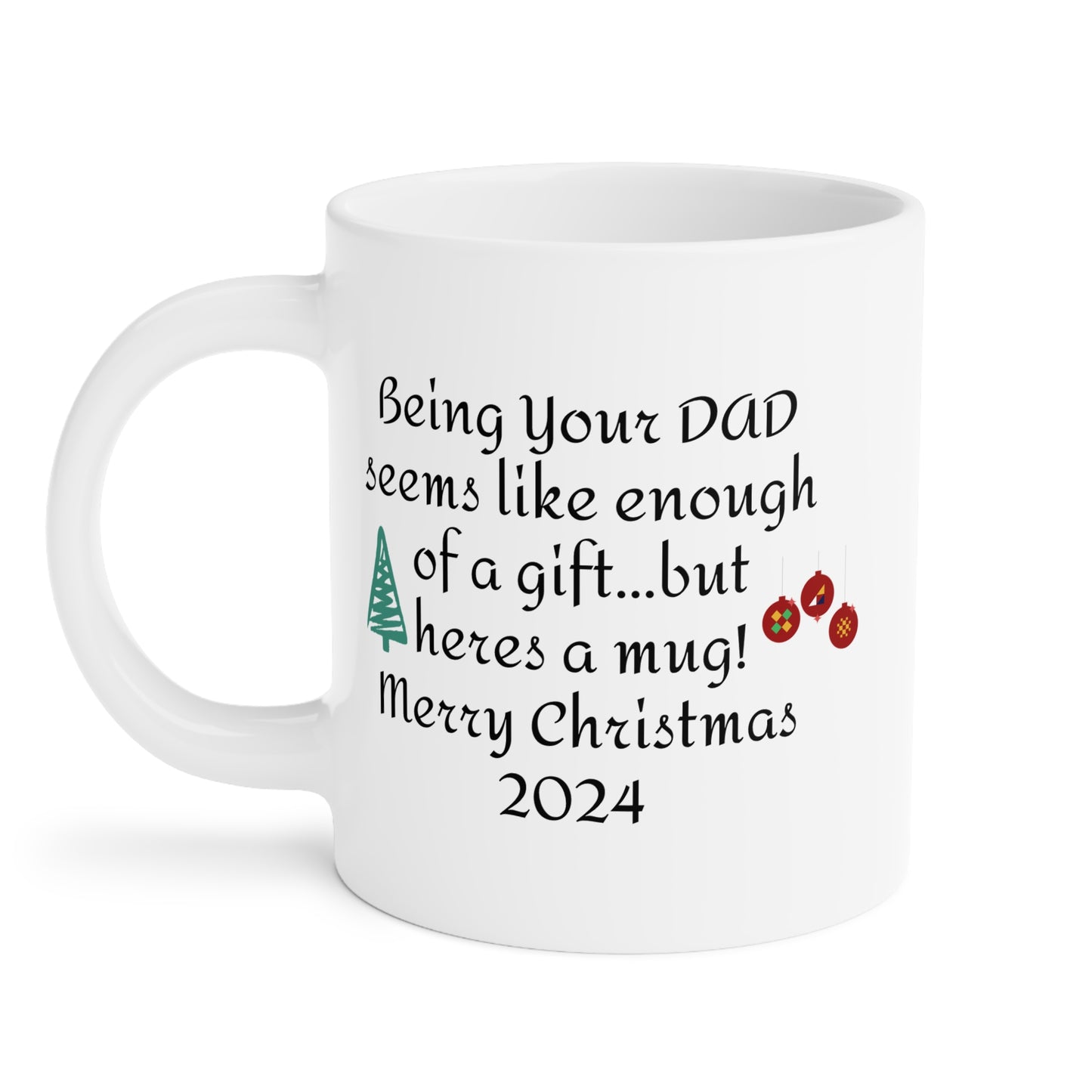 Funny Christmas Gift From Dad - Ceramic Mug 11oz 15oz 20oz