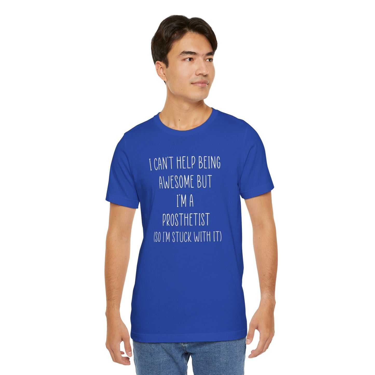 Prosthetist Awesome and Stuck With It - Graphic Unisex T Shirt