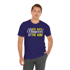 Funny Do Not Passover The Wine Unisex Tee