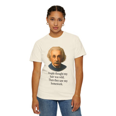 Albert Einstein 'My Hair Was Wild' T-Shirt