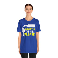 Funny Passover The Wine T Shirt - Unisex Tee