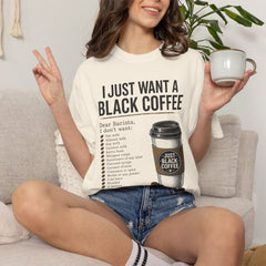 I Just Want a Black Coffee T-Shirt — Funny Barista List Graphic Tee for Coffee Lovers