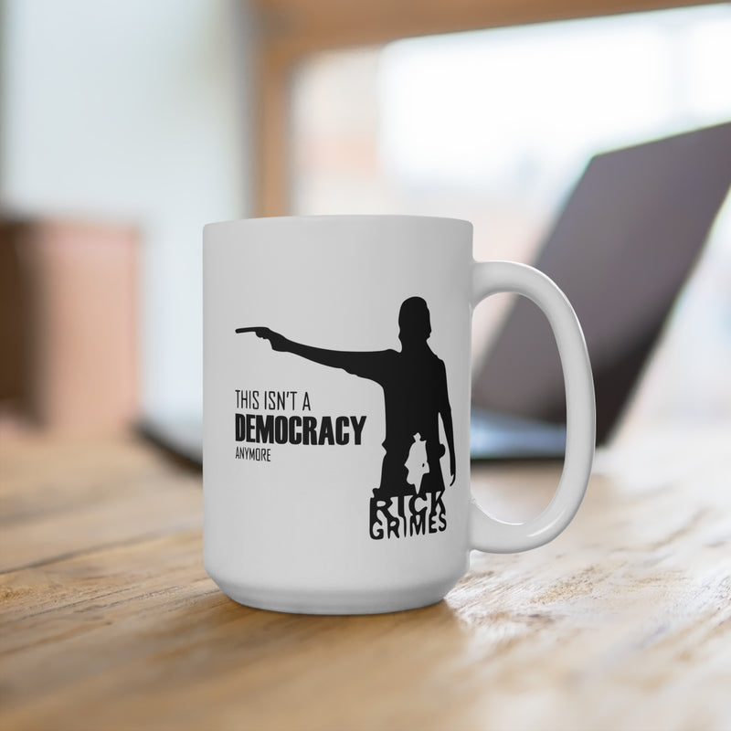This Isn't a Democracy Anymore Rick Grimes Ceramic Mug