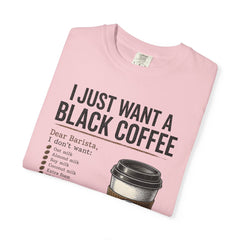 I Just Want a Black Coffee T-Shirt — Funny Barista List Graphic Tee for Coffee Lovers
