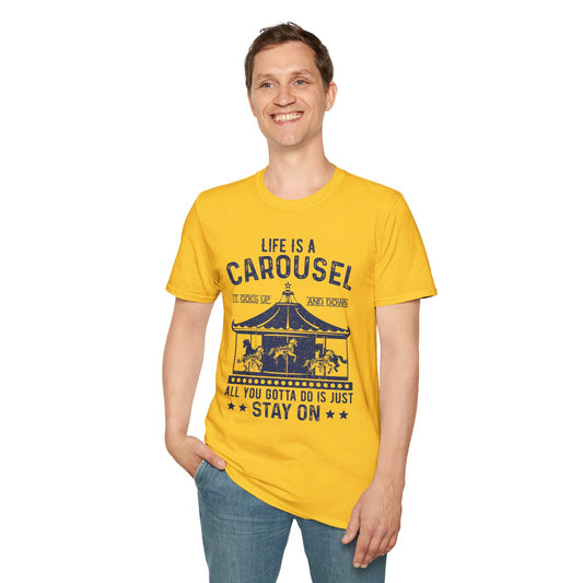 Lifes A Carousel Quote, Unisex Soft Style Shirt