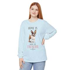 Home Is Where The Frenchie Is Long Sleeve Tee — French Bulldog Shirt