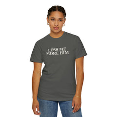 LESS ME MORE HIM Quiet Faith T-Shirt — Christian Inspirational Tee