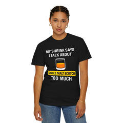 Funny Unisex T-Shirt - 'My Shrink Says I Talk About Single Malt Scotch Too Much'