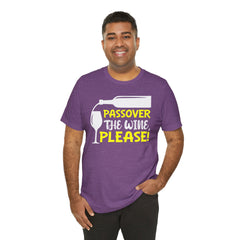 Funny Passover The Wine T Shirt - Unisex Tee