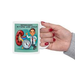 Nephrologists Do It Better Under Pressure, Graphic Ceramic Mug, (11oz, 15oz)