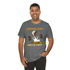 Funny EVERYTHING HURTS Tee - Unisex T-Shirt