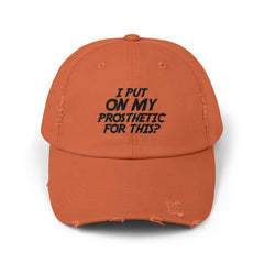 Funny Amputee distressed cap, I Put My Prosthetic On For This?, Limb Awareness cap, gift for amputee, recovery encouragement gift