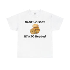 BAGEL -OLOGY NY H20 Needed - Unisex Heavy Cotton Tee