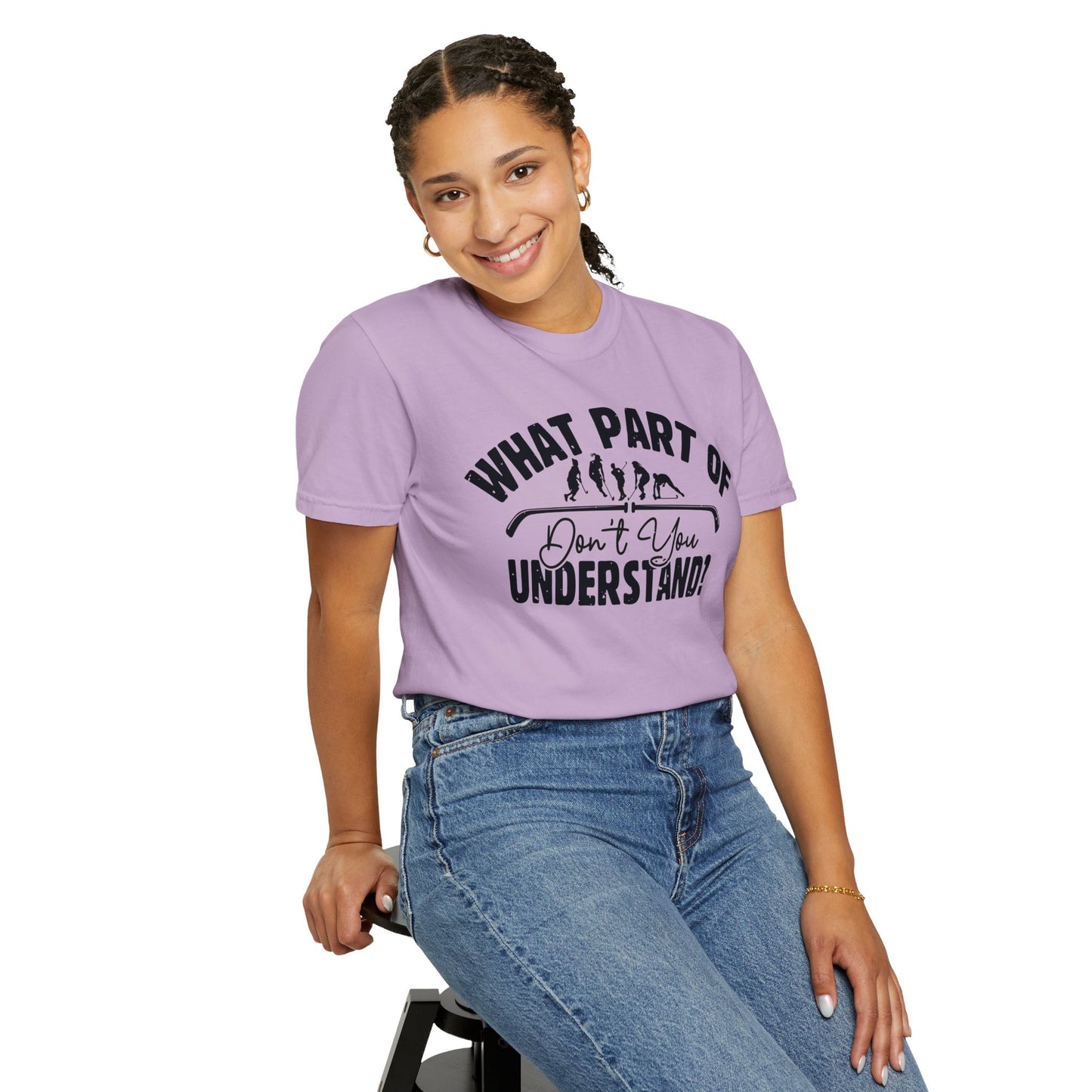 What Part of Field Hockey Don't You Understand, Comfort Colors Unisex Garment-Dyed T-shirt