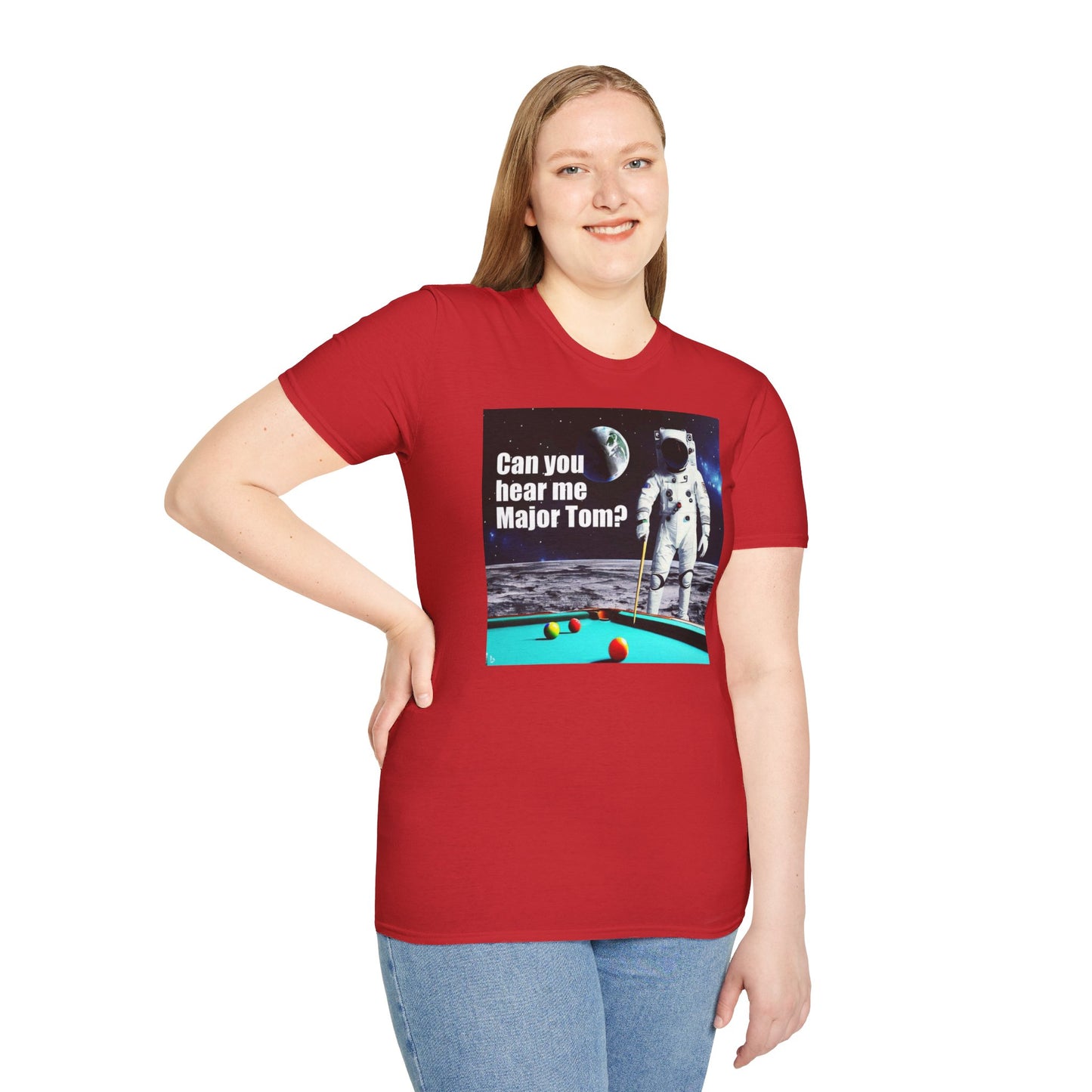 Can You Hear Me Major Tom? Unisex Soft Style T Shirt