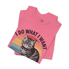 I Do What I Want Cat Quote - Graphic Unisex Jersey Short Sleeve Tee