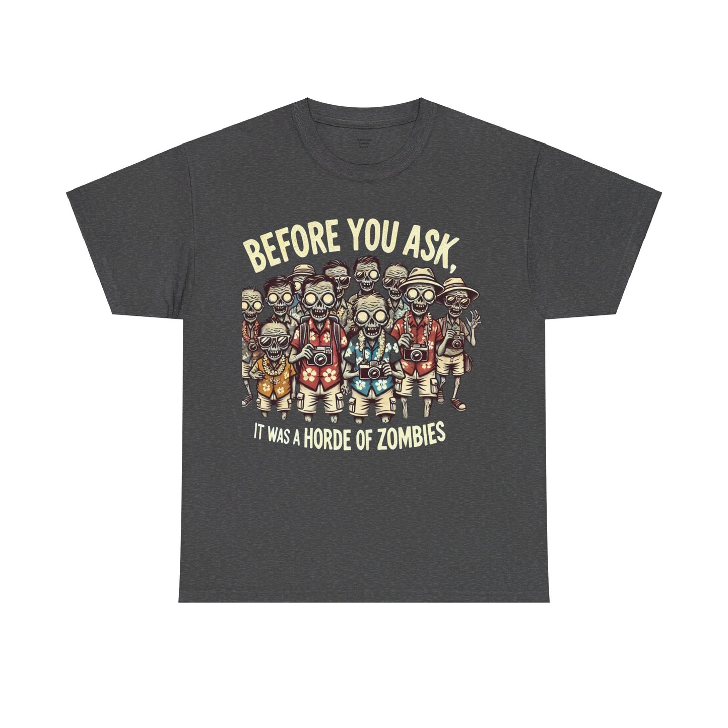 Before You Ask It Was A Horde Of Zombies - Unisex Garment-Dyed T-shirt