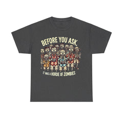 Before You Ask It Was A Horde Of Zombies - Unisex Garment-Dyed T-shirt