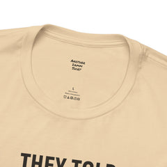 They Told Me I would Grow Back - Unisex Jersey Short Sleeve Tee