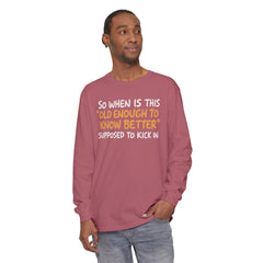 Funny Old Enough to Know Better Long Sleeve T-Shirt