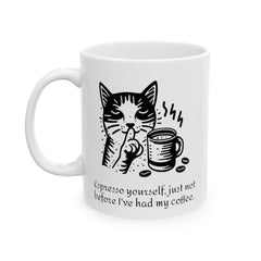 Espresso yourself, just not before I've had my coffee. - Ceramic Mug 11oz / Cat making a 'shh' gesture with one paw / paw holds a coffee mug