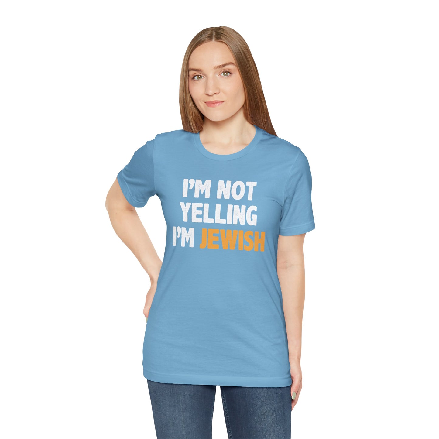 I'm Not Yelling, I'm JEWISH - Unisex Jersey Short Sleeve Tee