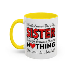 Funny You're My Sister Quote - Accent Coffee Mug (11, 15oz)
