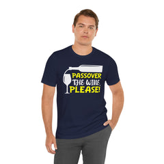 Funny Passover The Wine T Shirt - Unisex Tee