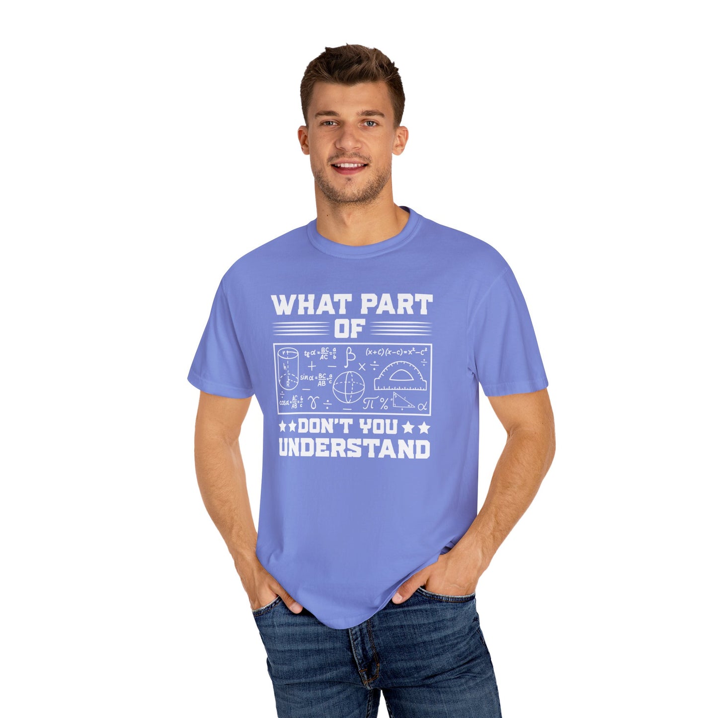 What Part of MATHEMATICS Don't You Understand, Comfort Colors Unisex Garment-Dyed T-shirt