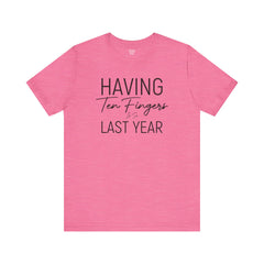 Having Ten Fingers is so Last Year - Unisex Short Sleeve Tee | Amputee Awareness,Limb Awareness,Finger Amputee,Gift For Him,Gift For Her